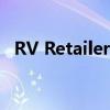 RV Retailer是美国领先的休闲车零售公司