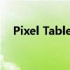 Pixel Tablet即将推出的手写笔功能泄露